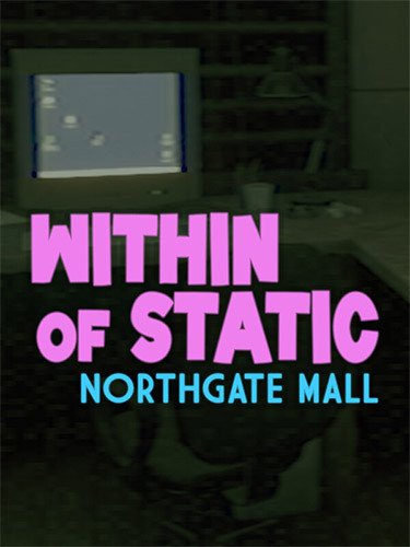 Within of Static: Northgate Mall-HohohoGames