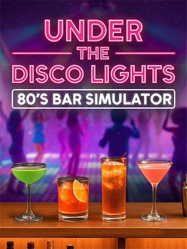 Under the Disco Lights: 80’s Bar Simulator-HohohoGames