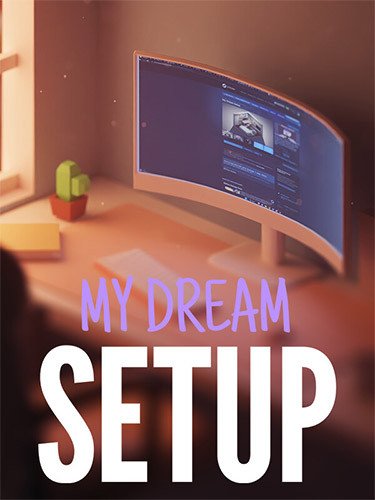 My Dream Setup: Complete Edition – Build 24206446 + 7 DLCs/Bonuses-HohohoGames